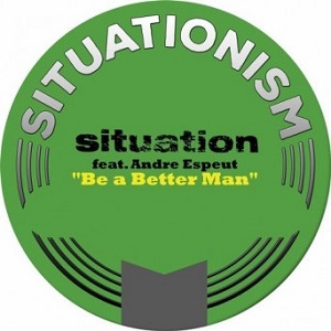 Situation  Be a Better Man (feat. Andre Espeut) [Remixes]