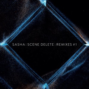Sasha  Scene Delete: Remixes #1 2016