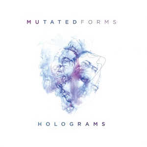 Mutated Forms  Holograms 2016