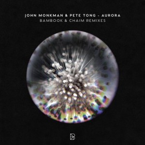 Pete Tong, John Monkman  AURORA Remixes [BYM006]