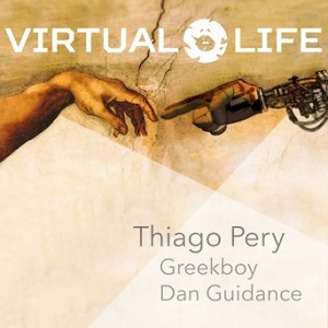 Thiago Pery & Greekboy & Dan Guidance  Virtual Life 2016