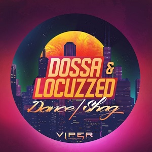 Dossa & Locuzzed - Dance + Shag [EP] (2016)