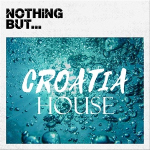 VA  Nothing But Croatia House (2016)