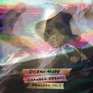 Ocean Hope  Chamber Dreams/Remixes Vol 2