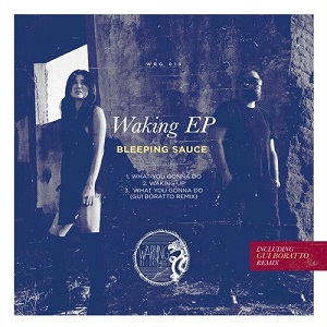 Bleeping Sauce  Waking EP (Incl. Gui Boratto Remix) [WRG019]