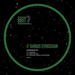 Darius Syrossian  Andranik EP [8BIT114]