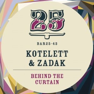 Kotelett & Zadak  Behind The Curtain EP (BAR2543)