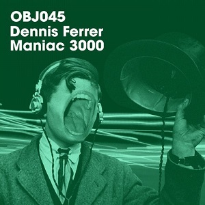 Dennis Ferrer - Maniac 3000 (Original Mix)