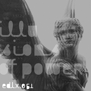 Dax J - Illusions Of Power (EDLX051) [EP]