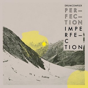 Drumcomplex  Perfection Is In Imperfection [CLTD001]