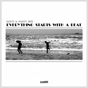 Santi & Nasty Boy  Everything Starts With A Beat [SAOBI007]