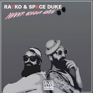 RAYKO AND SPACE DUKE  NEVER GONNA GIVE-WEB-2016