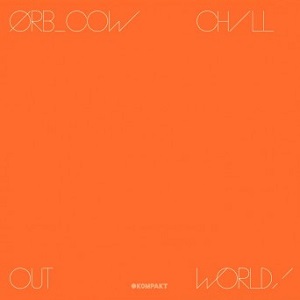 The Orb  COW/Chill Out, World! 2016 FLAC [ Japan Edition ]