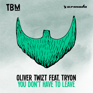 Oliver Twizt & Tryon - You Don't Have To Leave 2016