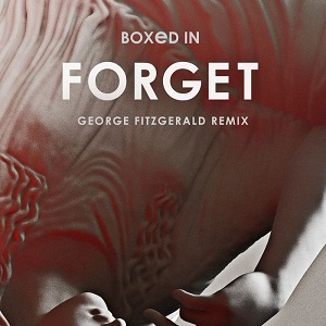 Boxed In - Forget (George FitzGerald Remix) 2016