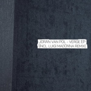Joran Van Pol  Verge EP [FADE001]