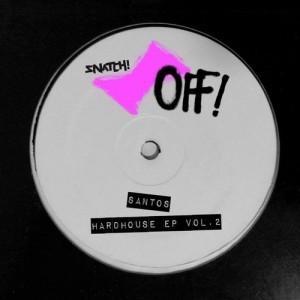 Santos  HardHouse EP, Vol. 2 [SNATCHOFF038]