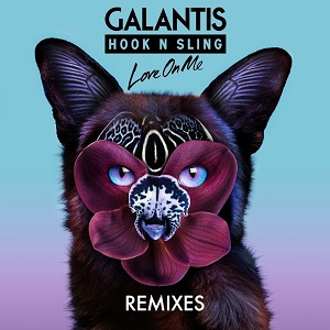 Galantis & Hook N Sling - Love On Me (The Remixes)
