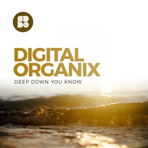 Digital Organix - Deep Down You Know