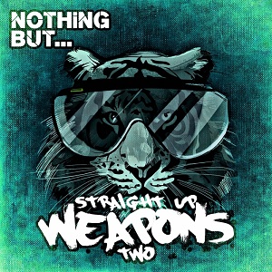 Nothing But... Straight Up Weapons Vol 2 2016