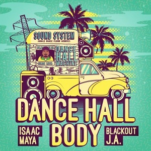 Isaac Maya - Dance Hall Body EP 2016