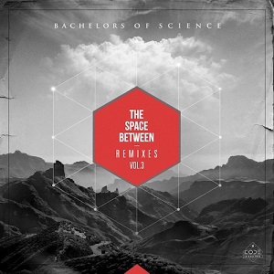  Bachelors Of Science - The Space Between Remixes Vol. 3 [EP]  