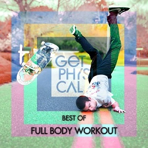 VA  Get Physical Presents Best Of Full Body Workout (2016)