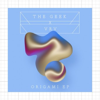 The Geek x VRV  Origami EP