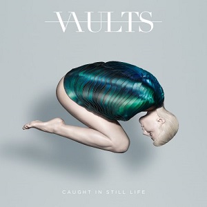 Vaults - Caught In Still Life [CD] (2016)