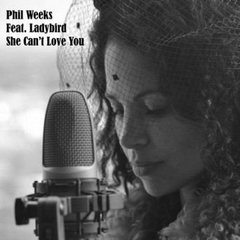 Phil Weeks & Ladybird  She Cant Love You 2016