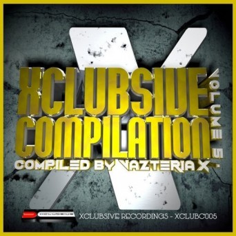 Xclubsive Compilation Vol 5  Compiled By Vazteria X