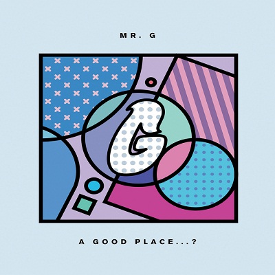 Mr. G  A Good Place? [PGGP1]