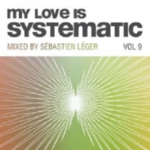 Sebastien Leger  My Love Is Systematic Vol 9 [405681]