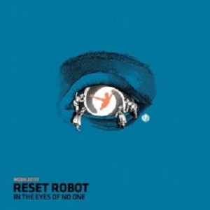 Reset Robot  In The Eyes Of No One [MOBILEE177]