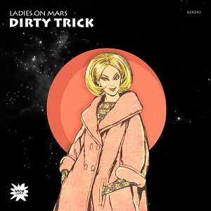 Ladies On Mars  Dirty Trick 2016