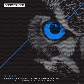 Tommy Vercetti  Blue Submarine EP (Incl. Darius Syrossian Remix) [DNS007]
