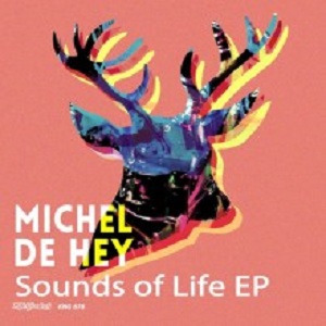 Michel De Hey  Sounds Of Life EP [KNG678] 2017