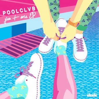 POOLCLVB  You + Me EP 2017