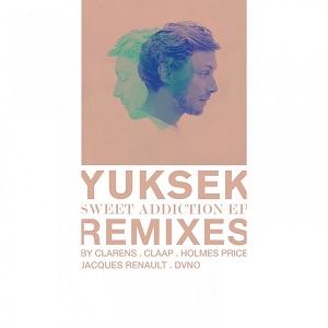 Yuksek - Sweet Addiction (Remixes)  2017