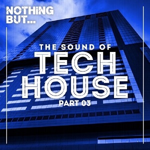 VA  Nothing But The Sound Of Tech House, Vol. 03 (2017)