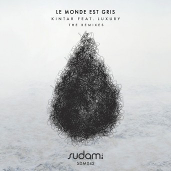Kintar feat. Luxury  Le Monde Est Gris (The Remixes)
