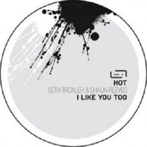 Seth Troxler & Shaun Reeves  I Like You Too [musik065]