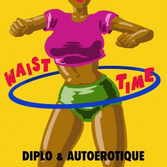 Diplo & Autoerotique  Waist Time 2017