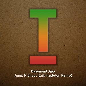 Basement Jaxx - Jump N Shout (Erik Hagleton Remix) 2017