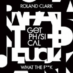 Roland Clark  What the F**k (Sant&#233; Remix) [GPM374]