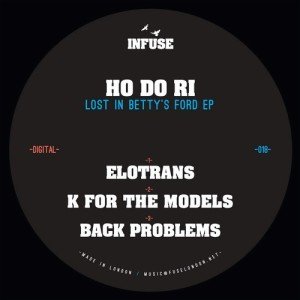 Ho Do Ri  Lost In Bettys Ford EP [INFUSE018]