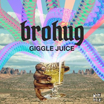 BROHUG  Giggle Juice