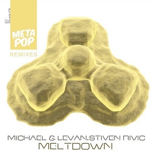 Michael & Levan, Stiven Rivic  Meltdown MetaPop Remixes 2017