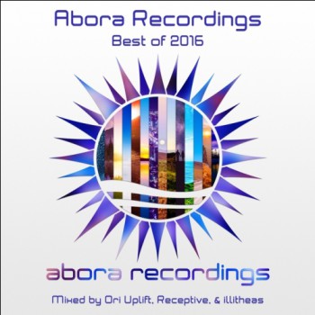 Ori Uplift & Receptive & Illitheas - Abora Recordings: Best Of 2016