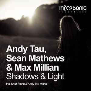 Andy Tau, Sean Mathews & Max Millian - Shadows & Light 2017 [ Infrasonic]